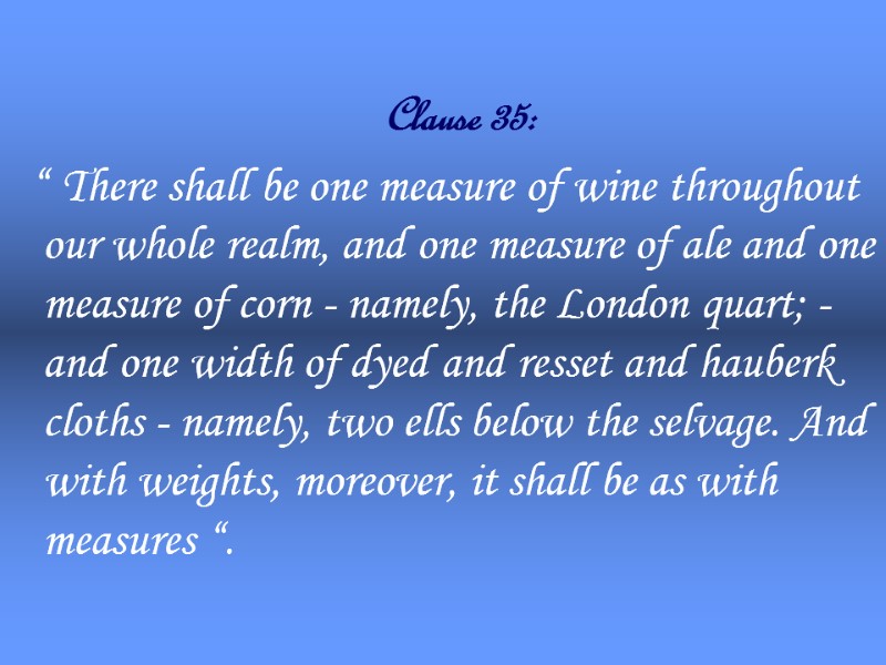 Clause 35:    “ There shall be one measure of wine throughout